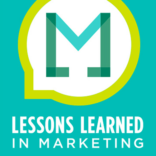 Lessons Learned in Marketing Pod Cast